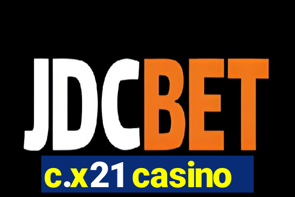 c.x21 casino